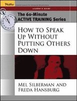 bokomslag The 60-Minute Active Training Series: How to Speak Up Without Putting Others Down, Leader's Guide