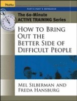 bokomslag The 60-Minute Active Training Series: How to Bring Out the Better Side of Difficult People, Participant's Workbook