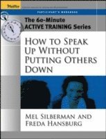 bokomslag The 60-Minute Active Training Series: How to Speak Up Without Putting Others Down, Participant's Workbook