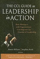 bokomslag The CCL Guide to Leadership in Action