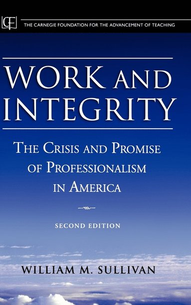 William M. Sullivan - Work and Integrity, Inbunden