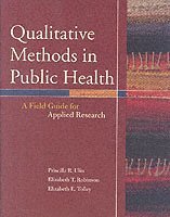 Priscilla R. Ulin, Elizabeth T. Robinson, Elizabe Tolley - Qualitative Methods in Public Health: A Field Guide for Applied Research, Häftad