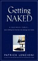 Patrick M. Lencioni - Getting Naked, Inbunden