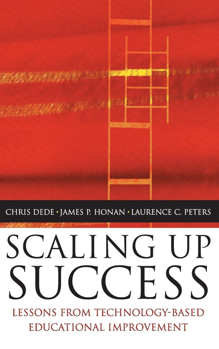 Chris Dede, James P. Honan - Scaling Up Success: Lessons Learned from Technology-Based Educational Improvement, Inbunden