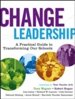 Tony Wagner, Robert Kegan, Lisa Laskow Lahey, Richard W. Lemons, Jude Garnier, Deborah Helsing, Annie Howell, Harriette Thurber Rasmussen - Change Leadership, Häftad