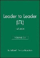 Leader to Leader (LTL), Volume 34, Fall 2004 1