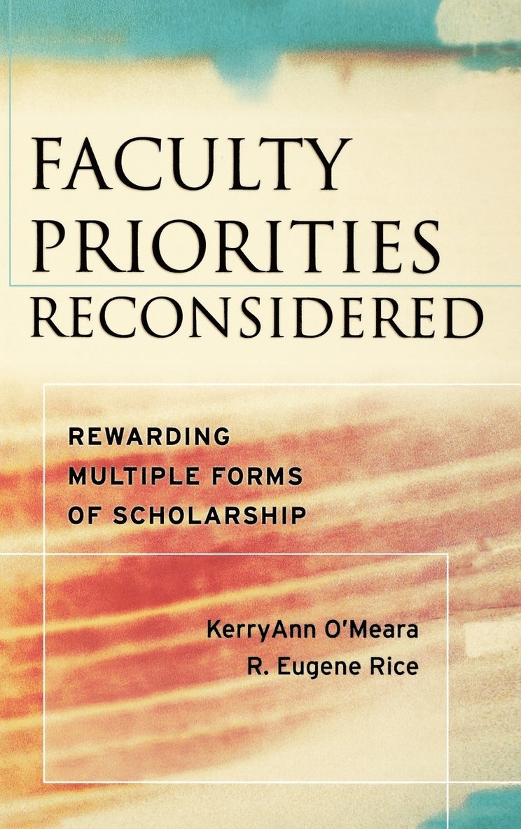 O Meara, Rice, KerryAnn O'Meara, R. Eugene Rice, Kerryann O'Meara, R Eugene Rice - Faculty Priorities Reconsidered, Inbunden
