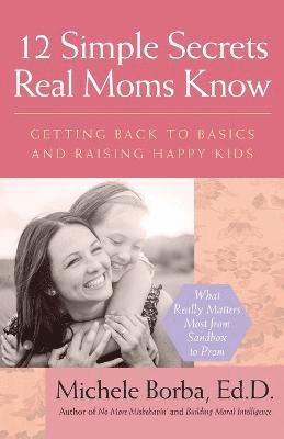 12 Simple Secrets Real Moms Know