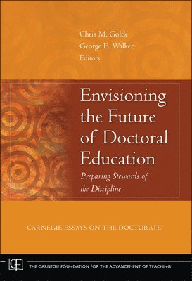 Chris M. Golde, Chris M. Golde, George E. Walker - Envisioning the Future of Doctoral Education, Inbunden