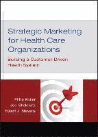 bokomslag Strategic Marketing For Health Care Organizations