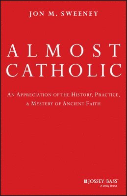 Jon Sweeney - Almost Catholic, Inbunden