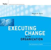 bokomslag Executing Change in the Organization: The Consultant's Toolkit