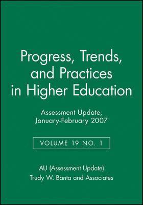 Assessment Update: Progress, Trends, and Practices in Higher Education, Volume 19, Number 1, 2007 1