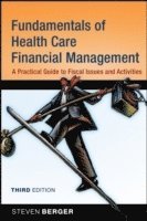 Fundamentals of Health Care Financial Management: A Practical Guide to Fiscal Issues and Activities
