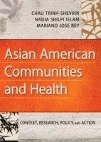 bokomslag Asian American Communities and Health - Context, Research, Policy, and Action