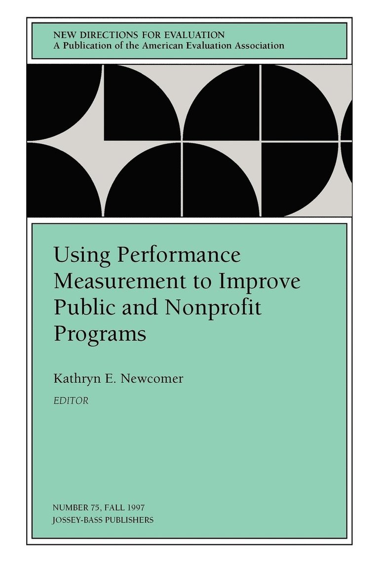 Using Performance Measurement to Improve Public and Nonprofit Programs 1