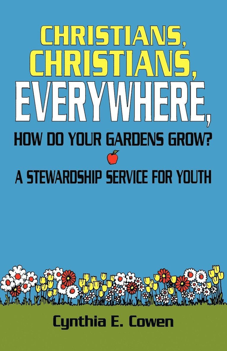 Cynthia E Cowen, Cynthia E. Cowen - Christians, Christians, Everywhere, How Do Your Gardens Grow?, Häftad