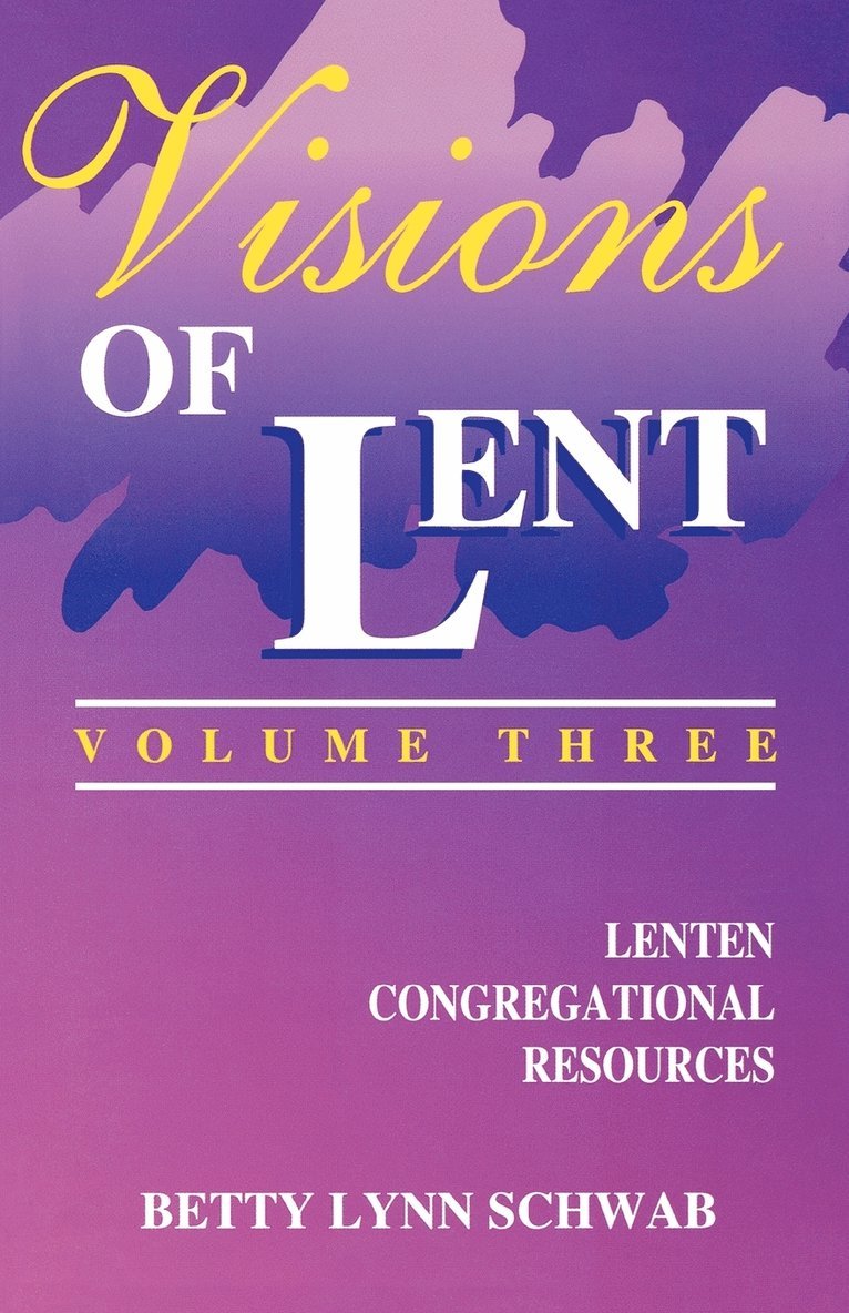 Betty Lynn Schwab - Visions of Lent Volume 3, Häftad. Tillgänglighet: Lägg i varukorg