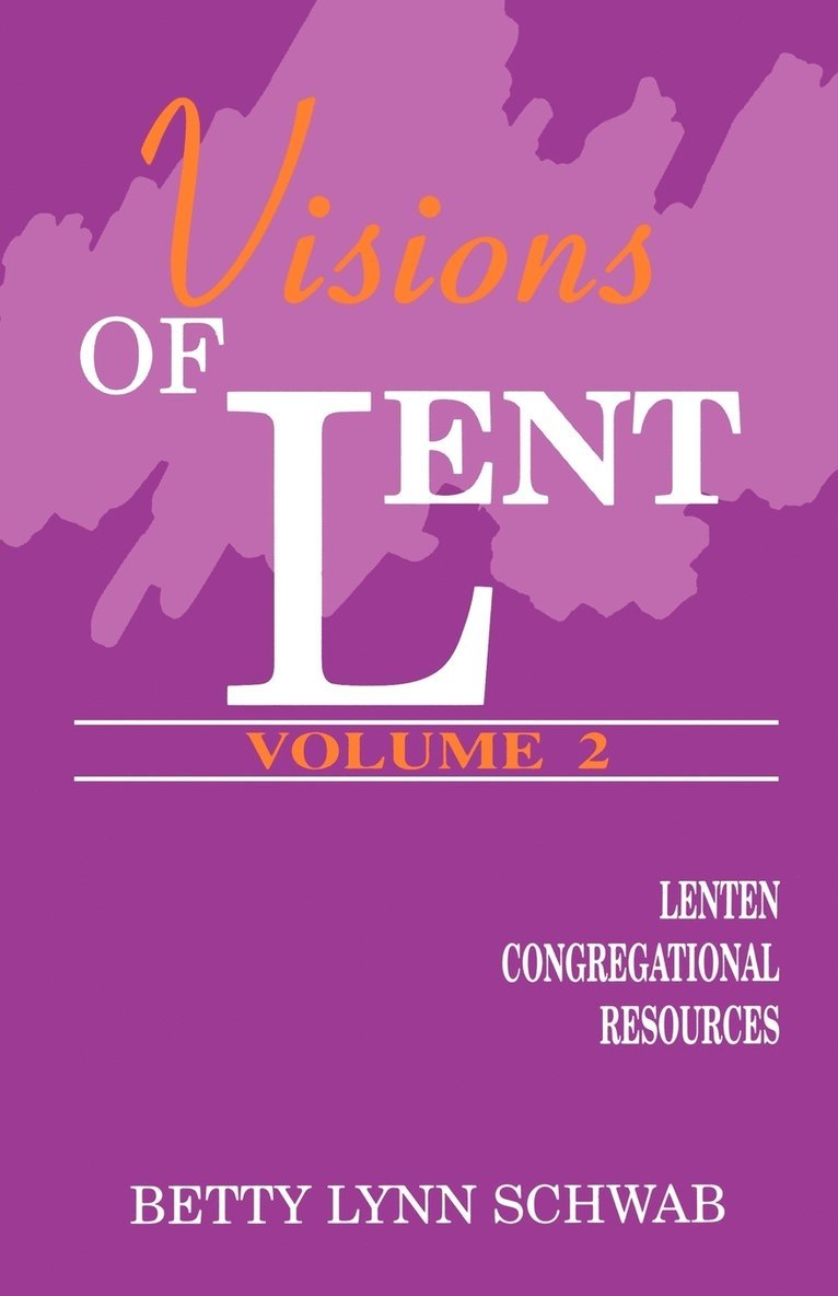 Betty Lynn Schwab - Visions of Lent, Vol. Two, Häftad. Tillgänglighet: Lägg i varukorg