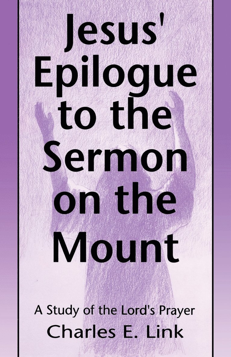 Jesus' Epilogue to the Sermon on the Mount 1