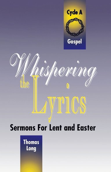Thomas G Long - Whispering the Lyrics, Häftad