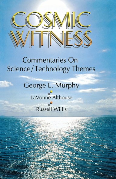 George L Murphy - Cosmic Witness, Häftad