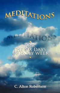 bokomslag Meditations for the Six Days Of Holy Week