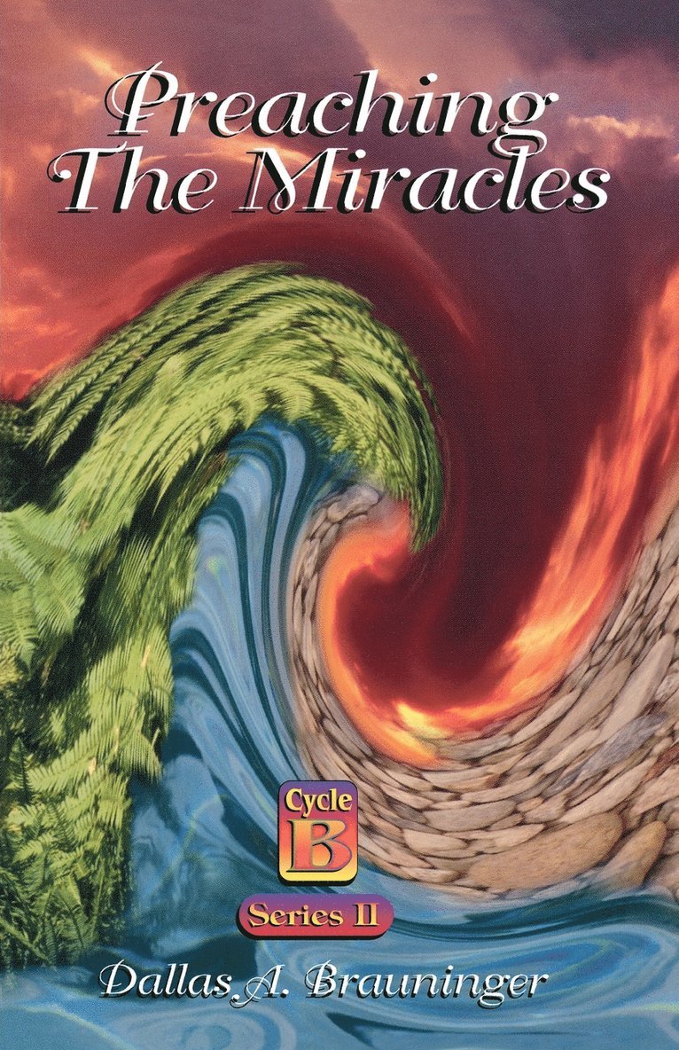 Dallas A. Brauninger - Preaching the Miracles, Series II, Cycle B, Häftad