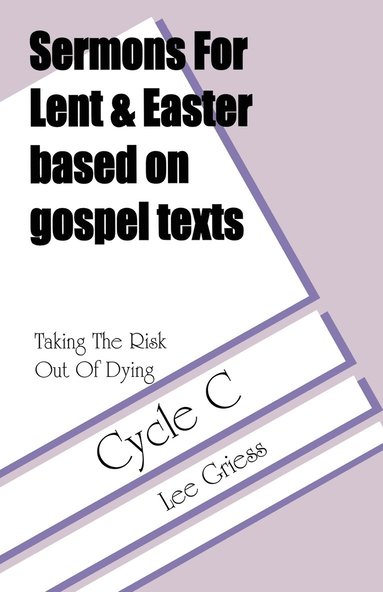 bokomslag Sermons For Lent/Easter Based On Gospel Texts For Cycle C