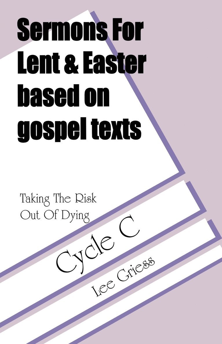 Sermons For Lent/Easter Based On Gospel Texts For Cycle C 1