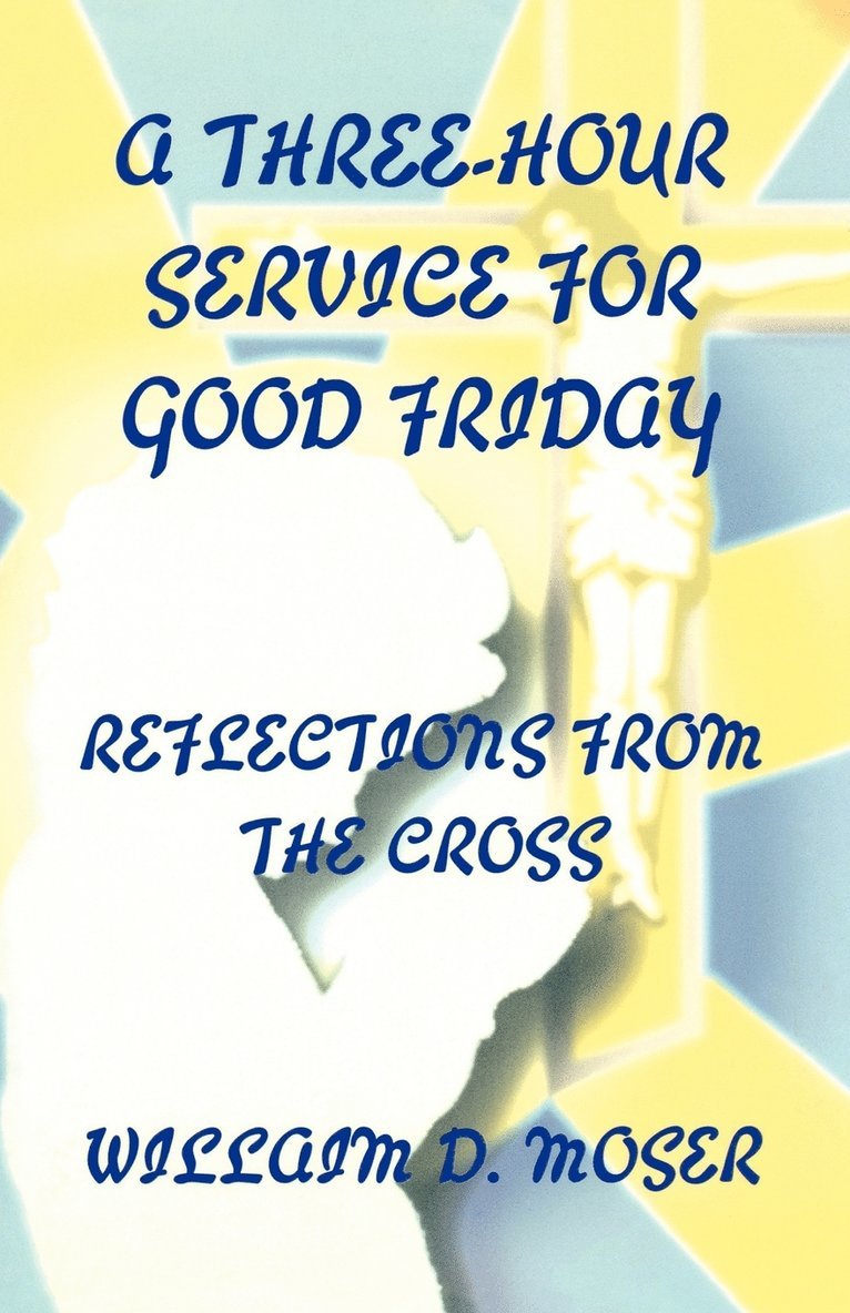 A Three-Hour Service For Good Friday 1