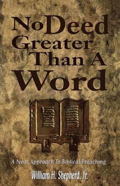 William H Shepherd - No Deed Greater Than a Word, Häftad