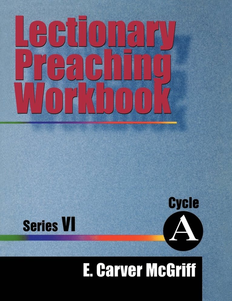 Lectionary Preaching Workbook, Series Vi, Cycle A 1