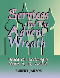 bokomslag Services for the Advent Wreath Based on Lectionary Years A, B, and C