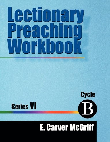 bokomslag Lectionary Preaching Workbook, Series VI, Cycle B