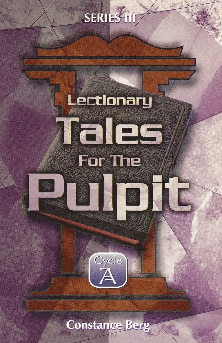 Lectionary Tales for the Pulpit, Series III, Cycle A 1