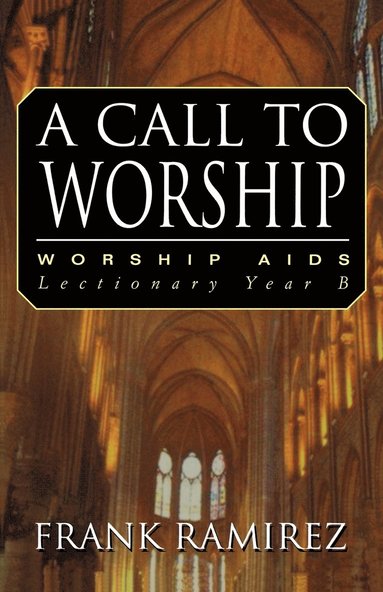 Frank Ramirez - Call to Worship, Cycle B, Häftad