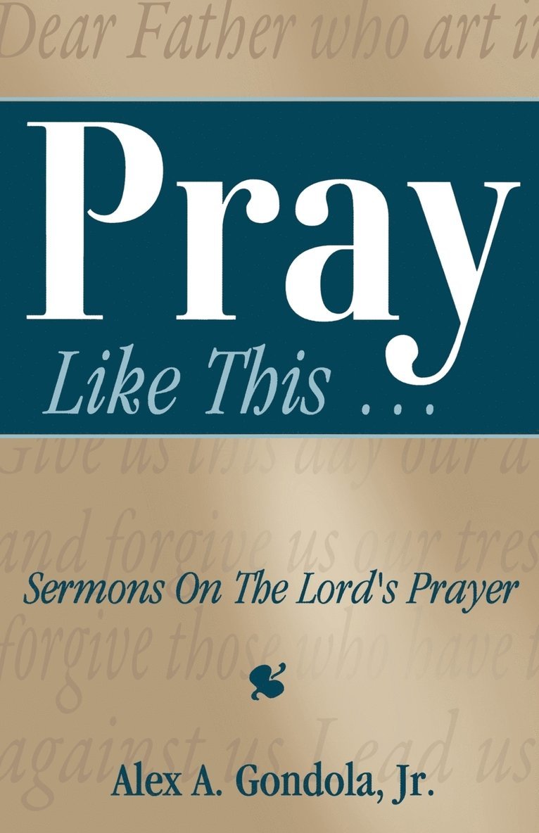 Pray Like This... Sermons on the Lord's Prayer 1