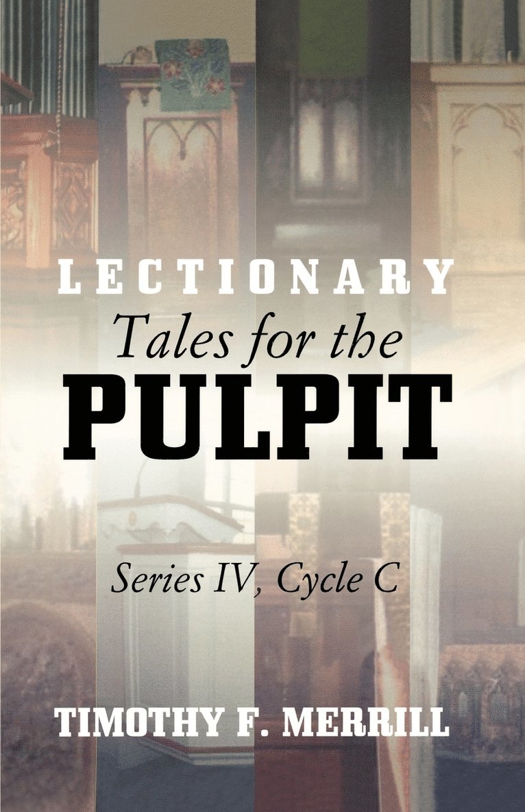 Lectionary Tales for the Pulpit, Series IV, Cycle C 1