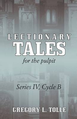 Lectionary Tales for the Pulpit, Series IV, Cycle B