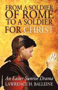 bokomslag From a Soldier of Rome to a Soldier for Christ