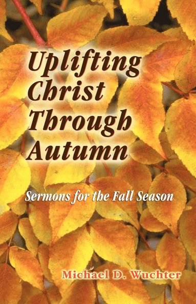 bokomslag Uplifting Christ Through Autumn