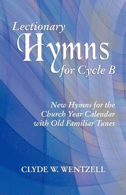 Clyde W Wentzell, Clyde W. Wentzell, CLYDE W WENTZELL - Lectionary Hymns for Cycle B, Häftad