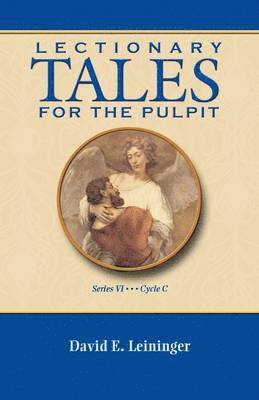 Lectionary Tales for the Pulpit, Series VI, Cycle C 1