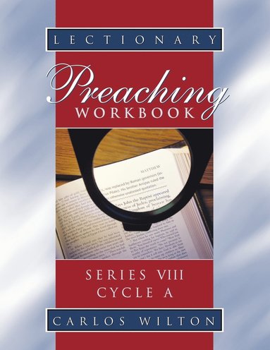 Carlos Wilton - Lectionary Preaching Workbook, Series VIII, Cycle A, Häftad