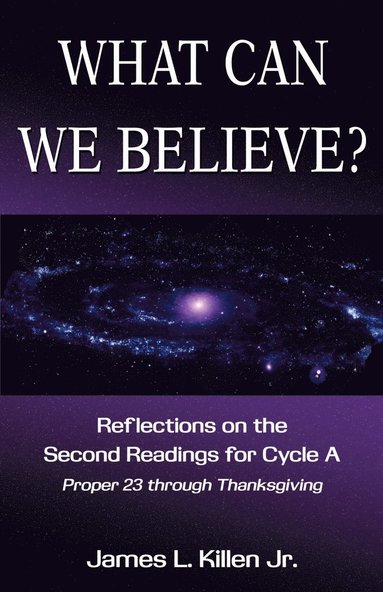 bokomslag What Can We Believe? Reflections on the Second Readings for Cycle a Proper 23 Through Thanksgiving