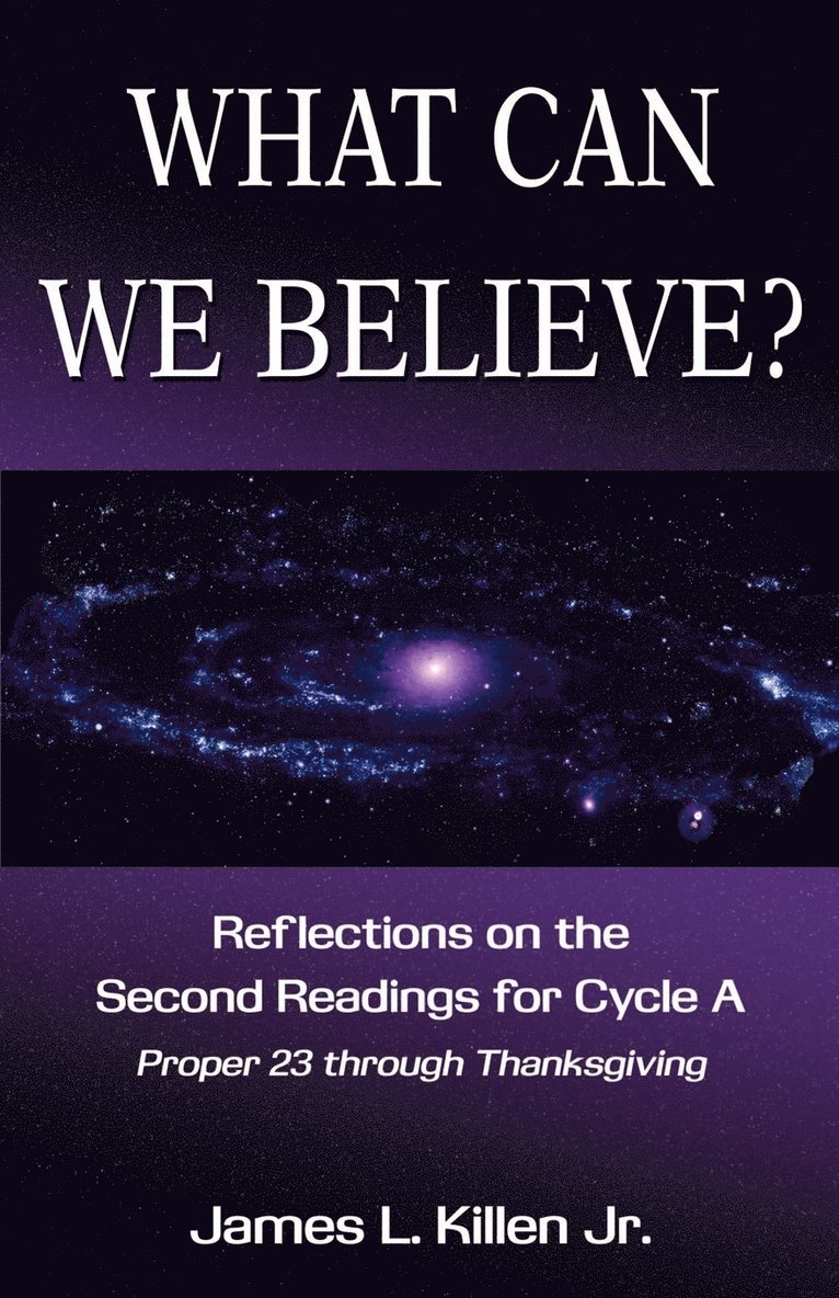 What Can We Believe? Reflections on the Second Readings for Cycle a Proper 23 Through Thanksgiving 1