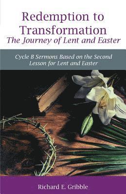Richard Gribble - Redemption To Transformation The Journey of Lent and Easter, Häftad