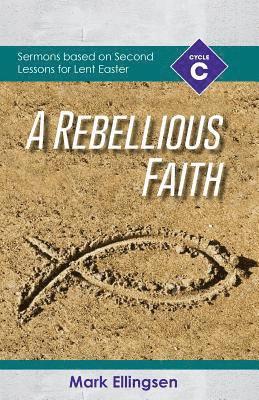 Rebellious Faith