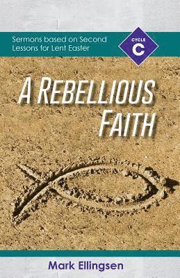 A Rebellious Faith 1